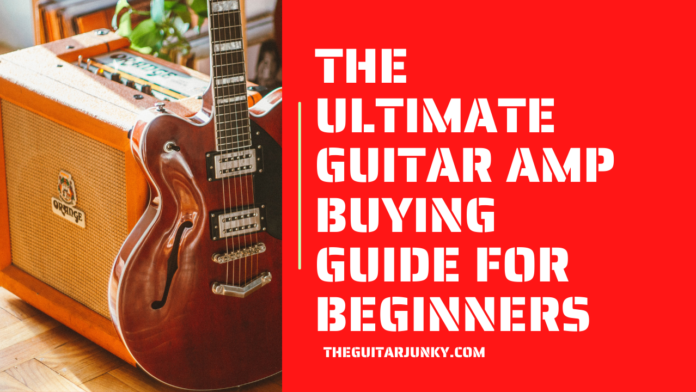 The Ultimate Guitar Amp Buying Guide For Beginners