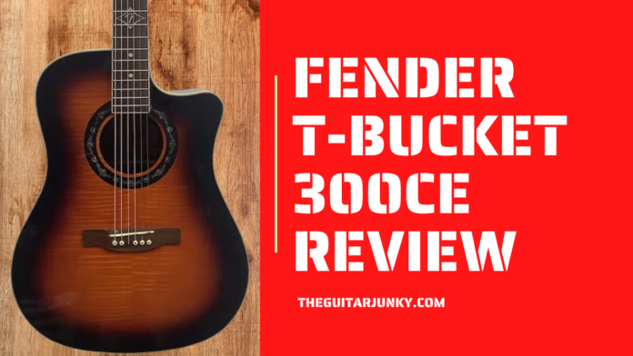 fender t-bucket 300ce review