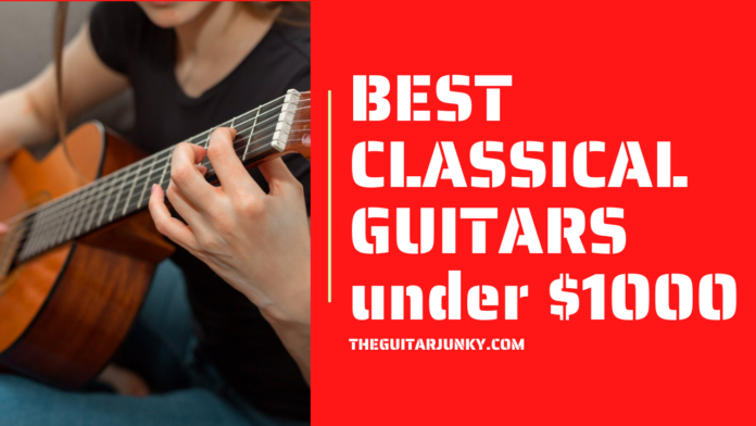 Best Classical Guitars Under $1000