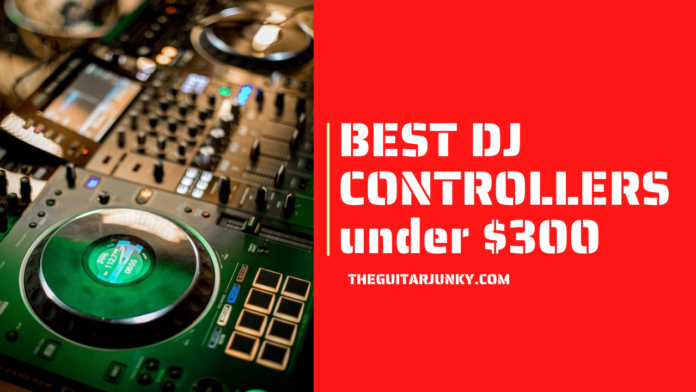 Best DJ Controllers Under $300