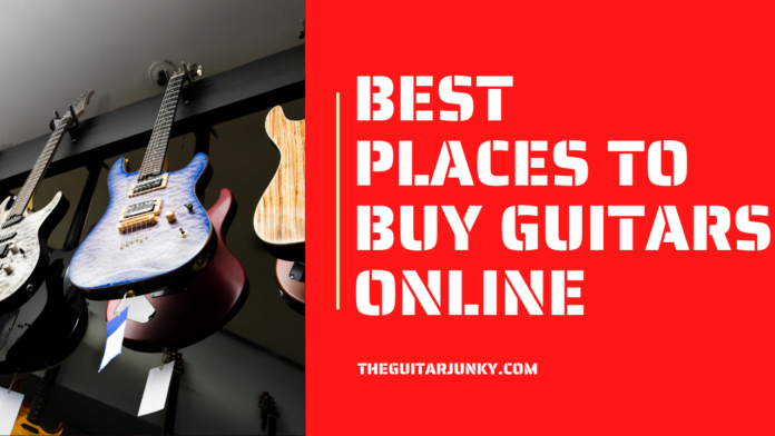 BEST PLACES TO BUY GUITARS ONLINE