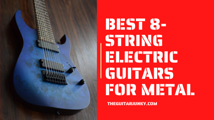 Best 8-String Electric Guitars for Metal