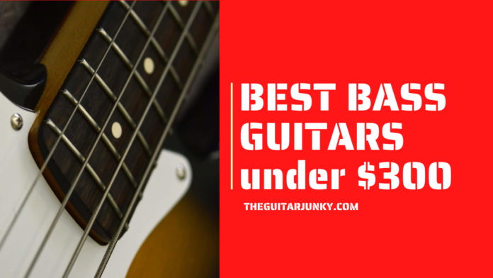 Best Bass Guitars under $300