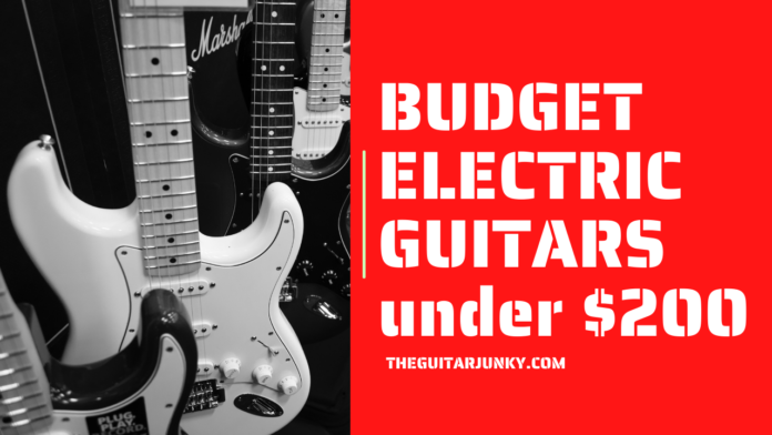 Budget Electric Guitars Under $200