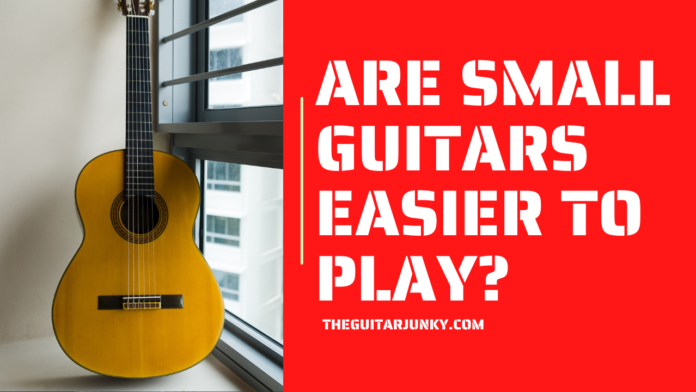 Are Small Guitars Easier to Play