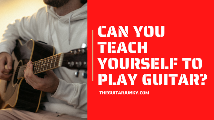 Can You Teach Yourself to Play Guitar