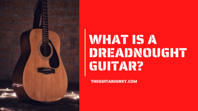 What is a Dreadnought Guitar