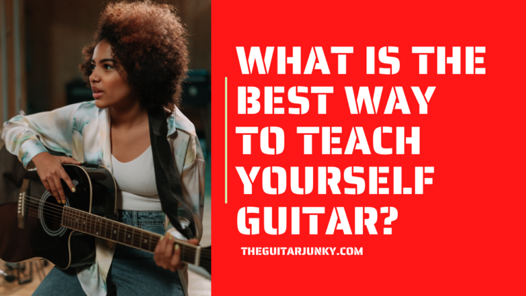 What is the Best Way to Teach Yourself Guitar