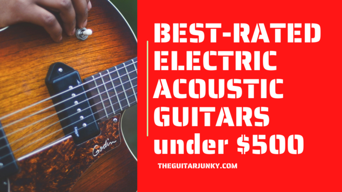 BEST RATED ELECTRIC ACOUSTIC GUITARS under 500