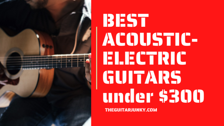 Best Acoustic-Electric Guitars Under $300