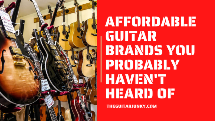 Affordable Guitar Brands You Probably Haven’t Heard Of