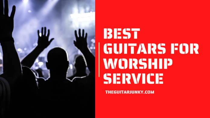Best Guitars for Worship Service