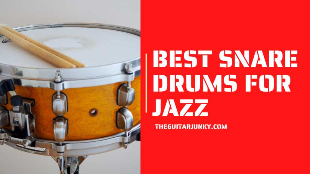 Best Snare Drums For Jazz In Reviews