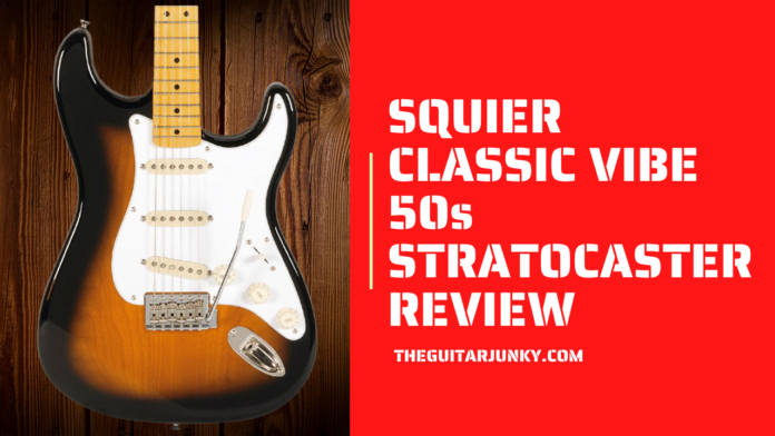 Squier Classic Vibe 50s Stratocaster Review