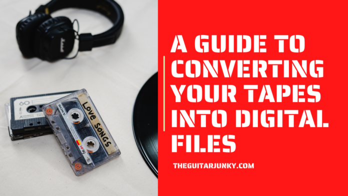 A Guide to Converting Your Tapes into Digital Files