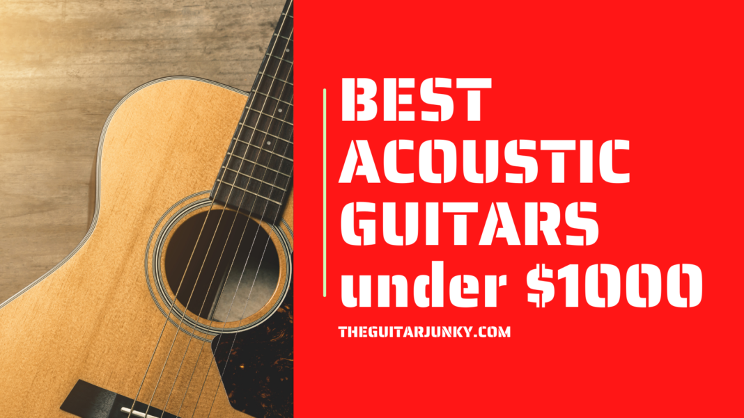 best acoustic guitars under $1000