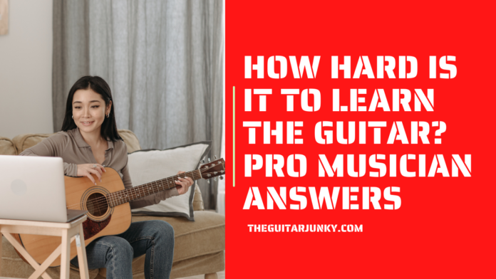 How Hard Is It to Learn the Guitar PRO Musician Answers