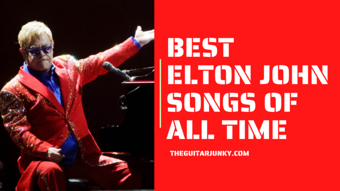 Best Elton John Songs of All Time