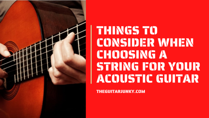 Things to Consider When Choosing a String for Your Acoustic Guitar