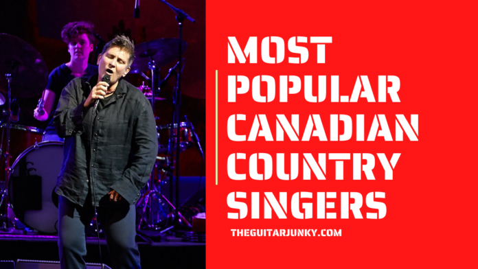 Most Popular Canadian Country Singers