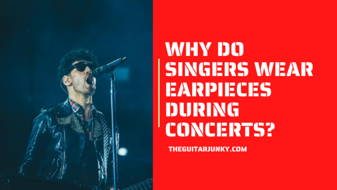 Why Do Singers Wear Earpieces During Concerts